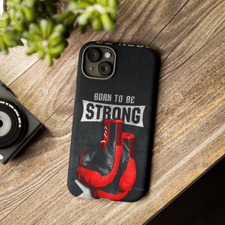 Strong Boxing Phone Case - Born to Be Strong Design