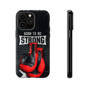 Strong Boxing Phone Case - Born to Be Strong Design