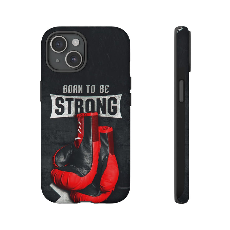 Strong Boxing Phone Case - Born to Be Strong Design