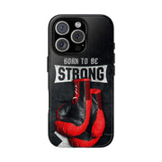 Strong Boxing Phone Case - Born to Be Strong Design