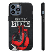 Strong Boxing Phone Case - Born to Be Strong Design