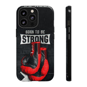Strong Boxing Phone Case - Born to Be Strong Design