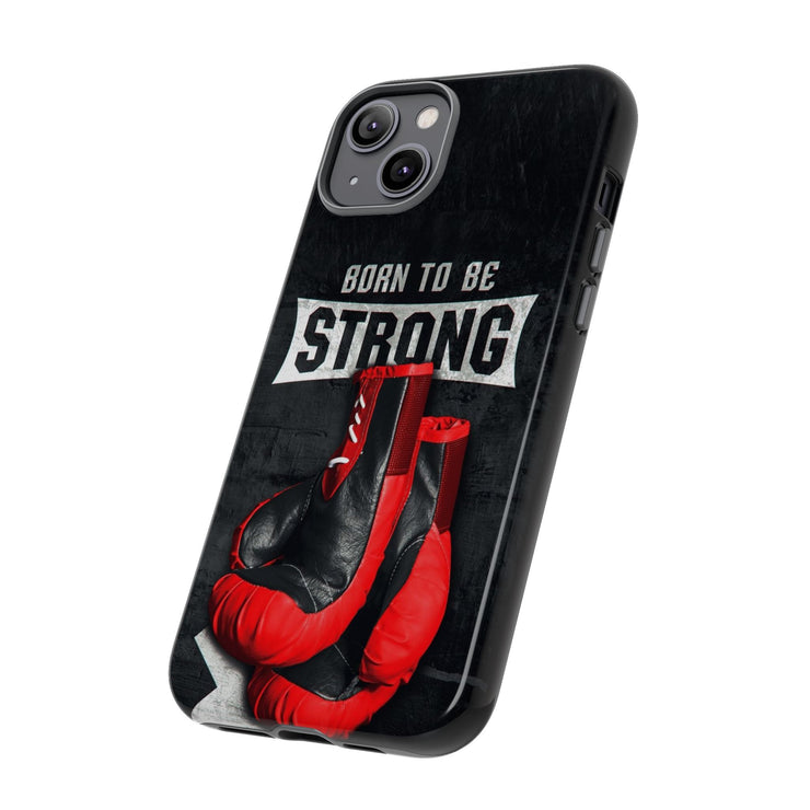 Strong Boxing Phone Case - Born to Be Strong Design