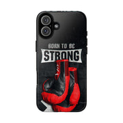 Strong Boxing Phone Case - Born to Be Strong Design