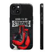 Strong Boxing Phone Case - Born to Be Strong Design